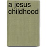 A Jesus Childhood by Cynthia McClure