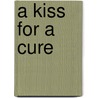 A Kiss for a Cure door Sidney Bristol