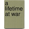 A Lifetime at War door Gordon L. Ewell