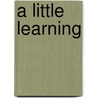 A Little Learning door Margot Early
