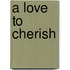 A Love to Cherish