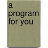 A Program for You by Unknown