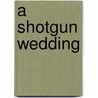 A Shotgun Wedding door Philip S. Radcliffe