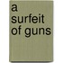 A Surfeit of Guns