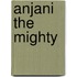 Anjani the Mighty