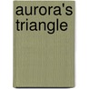 Aurora's Triangle by Titania Ladley