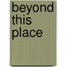 Beyond This Place by Archibald Joseph Cronin