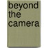 Beyond the Camera