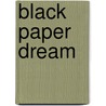 Black Paper Dream door Mary Keys