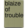 Blaize of Trouble door Louise Crawford