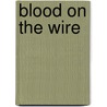 Blood on the Wire door Carolyn Wilkinson