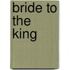 Bride to the King door Barbara Cartland