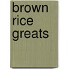 Brown Rice Greats door Jo Franks