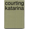 Courting Katarina door Carol Steward