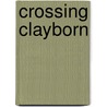 Crossing Clayborn by Robert Willis