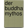 Der Buddha Mythos door Ralf Klossek