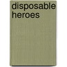Disposable Heroes door Benjamin Fleury-Steiner