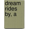 Dream Rides By, A by Tania Crosse