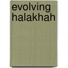 Evolving Halakhah door Rabbi Dr. Moshe Zemer