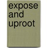 Expose and Uproot door Onyechi Daniel