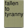 Fallen to Tyranny by Thomas Z. Lajos Md