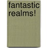 Fantastic Realms! door V. Shane Colclough