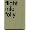Flight Into Folly door Jon Christensen