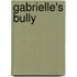 Gabrielle's Bully