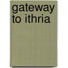 Gateway to Ithria door John J. Thomas