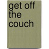 Get Off the Couch by Steve Reynolds