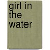 Girl in the Water by Nancy Kilgore