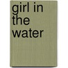 Girl in the Water door Nancy Kilgore