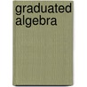 Graduated Algebra by Aloysius Aseervatham