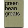 Green Bean Greats door Jo Franks