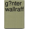 G�Nter Wallraff by Karin Lederer