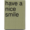 Have a Nice Smile door Kevin Carmichael