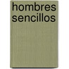 Hombres Sencillos door Eric Arvin