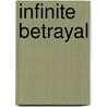 Infinite Betrayal door Robyn Mackenzie