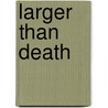 Larger Than Death door Lynne Murray
