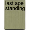 Last Ape Standing door Chip Walter