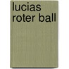 Lucias Roter Ball by Armine Bonn
