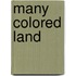 Many Colored Land
