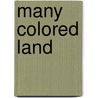 Many Colored Land by Julian May