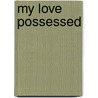 My Love Possessed by Robert C. Novarro