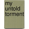 My Untold Torment by P. Sloane