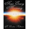 New Every Morning by D. Gordon Rohman