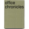 Office Chronicles door Irene Lapidus