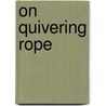 On Quivering Rope door C.G. Enmore