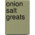 Onion Salt Greats