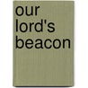 Our Lord's Beacon by William Walter Atkinson